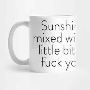 Sunshine mixed with a little bit of fuck you. Mug